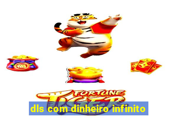 dls com dinheiro infinito